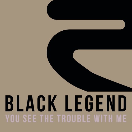 Black Legend - You See The Trouble With Me (We'll Be In Trouble Extended Mix)