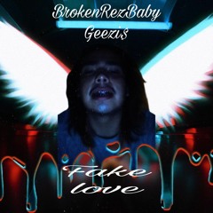 BrokenRezBaby Geezi$ - FakeLove