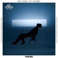 Piter Raiz - Suffocation [DeepHouseCity Records]