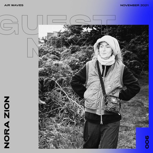 Air Waves Guest Mix - 006 - Nora Zion - 100% Production Mix