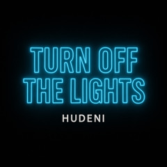 HuDeni-  Turn Off The Lights