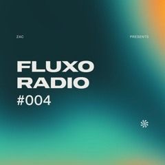 FLUXO Radio 004 by ZAC