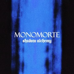 Monomorte - Shadow Alchemy