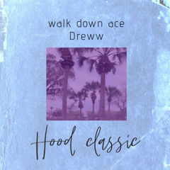 {walkdown ace and drew} Hood classic