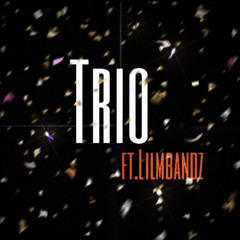 trio ft.lilmbandz