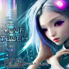 Your Touch - BiCiPay Ft Yumi