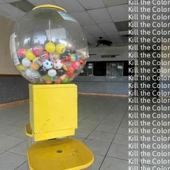 Kill the Color (revision)