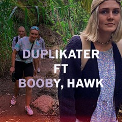 DUPILIKATER FT BOOBY, HAWK