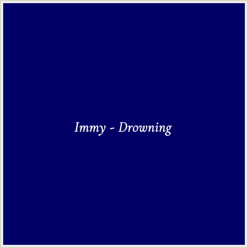 Immy - Drowning