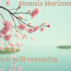 Ich will verstehn