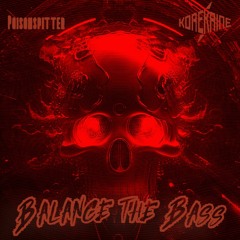 PoisonSpitter & KoreKaine - Balance The Bass