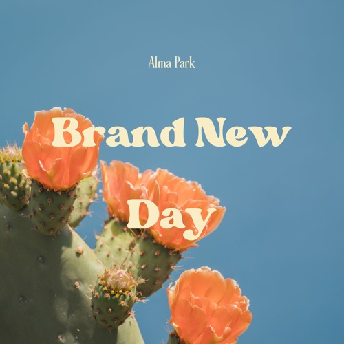 Stream Brand New Day by Alma Park Listen online for free on SoundCloud