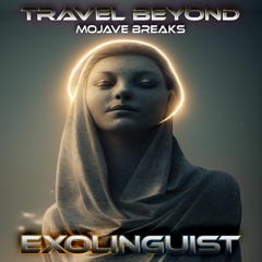 Exolinguist - Travel Beyond - Mojave Breaks - Live Sep 24, 2022