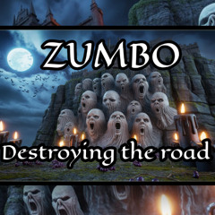 ZUMBO :  Destroying the road (Original)