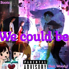 We Could Be (feat. Woody)