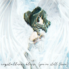 crystalline bliss (you're still there)