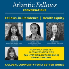 Fellows-in-Residence - Health Equity | P Myat Mon, M Gichu & H Watson