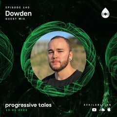 140 Guest Mix I Progressive Tales with Dowden