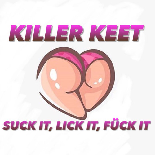 Suck it, Lick it, Fück it
