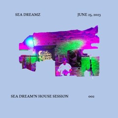 Sea Dream'n House Session 002