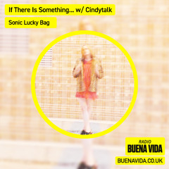 If There Is Something... w/ Cindytalk - Radio Buena Vida 27.07.25