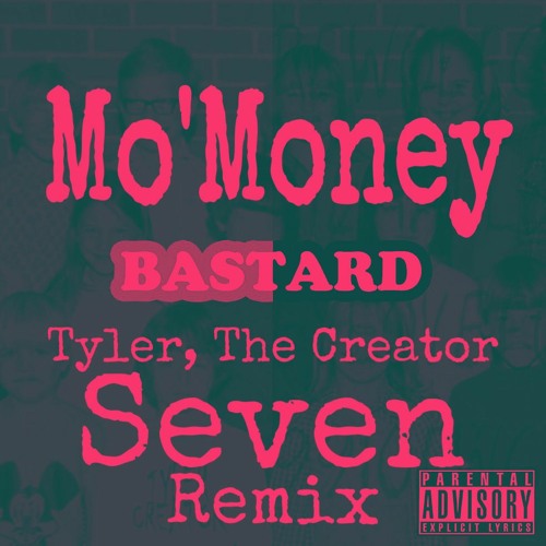 Mo'Money- Tyler The Creator Seven(Remix)