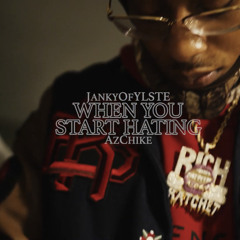 JankyOfYLSTE  - When You Start Hating? (Feat. AzChike)