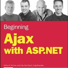 VIEW EPUB KINDLE PDF EBOOK Beginning Ajax with ASP.NET by  Wallace B. McClure,Scott Cate,Paul Glavic