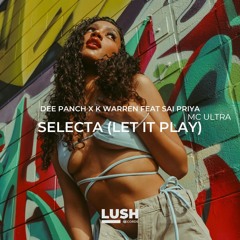 Dee Panch, K Warren, Sai Priya - Selecta (Let It Play) (K's House Remix)