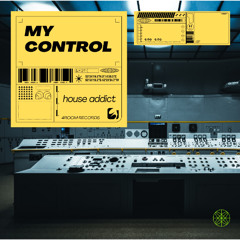 House Addict - My Control (Original Mix)