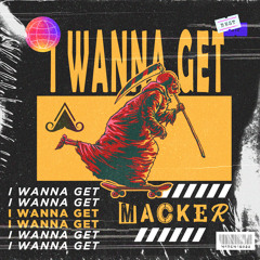 MACKER - I Wanna Get (Original Mix) [MUSTACHE CREW RECORDS]