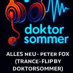 Alles Neu - Peter Fox (Trance-Flip by doktorsommer)
