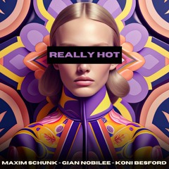 Maxim Schunk, Gian Nobilee, Koni Besford - Really Hot (Radio)