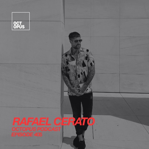 Octopus Podcast Episode 405 mixed by Rafael Cerato