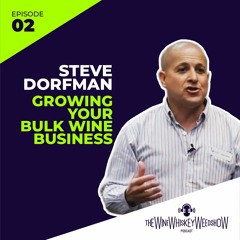 Episode 02 : Growing Your Bulk Wine Business - Steve Dorfman