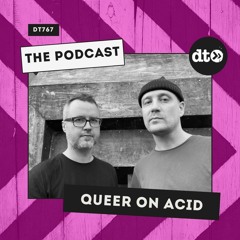DT767 - Queer on Acid