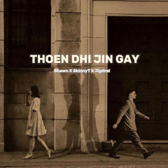 Skinny T ft thoen dhi jin gay, Shawn lhendup & Jigdrel.mp3