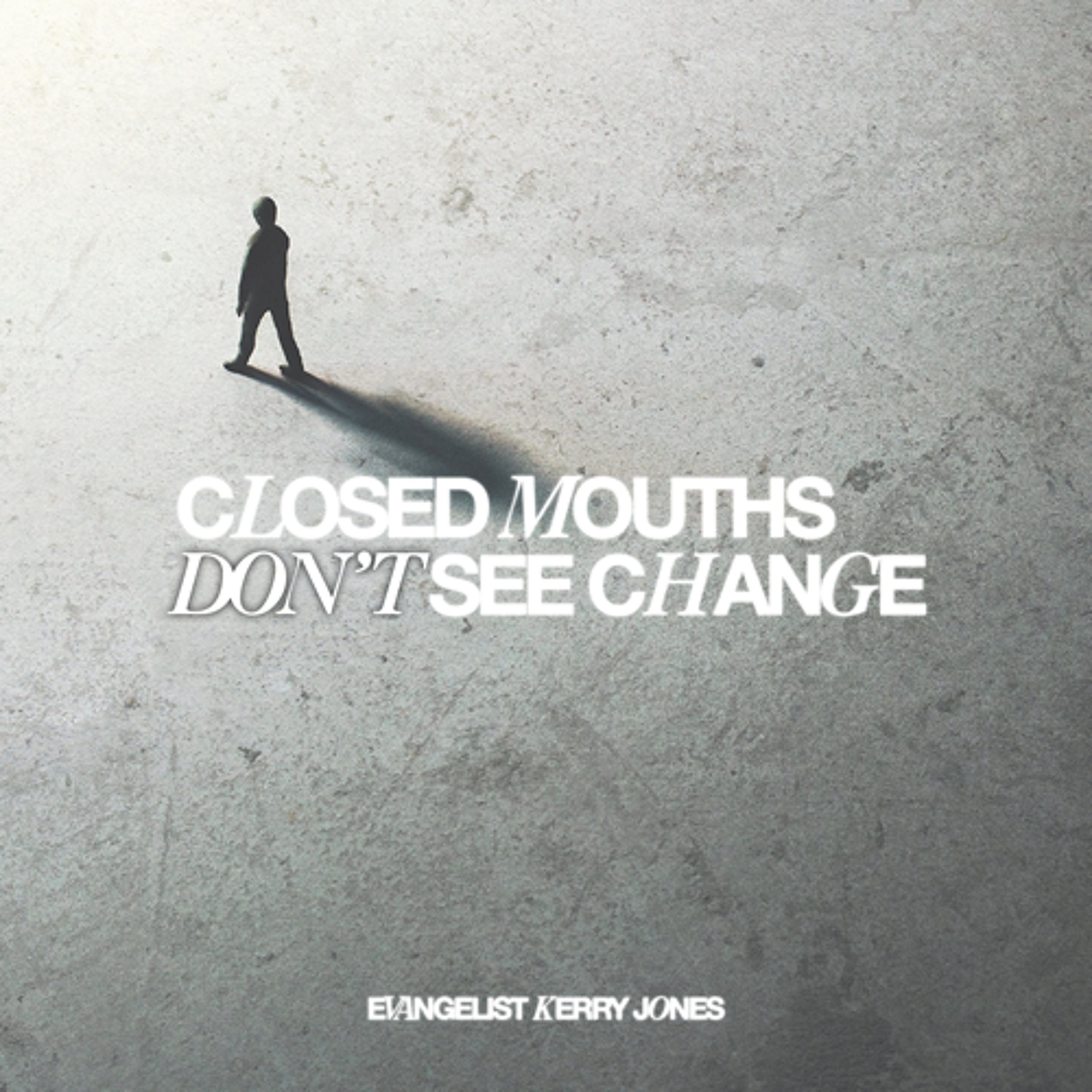 4.19.26 | "Closed Mouths Don't See Change" | Evangelist Kerry Jones