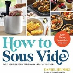 Kitchen tech: How to Sous Vide author Daniel Shumski