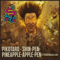 PIKOTARO - Shin-Pen-Pineapple-Apple-Pen (TERRØRMantis Edit) *FREE DL*