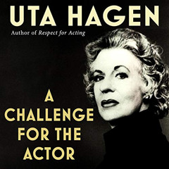 [Get] KINDLE ✔️ A Challenge for the Actor by  Uta Hagen,Barbara Rosenblat,LLC Echo Po