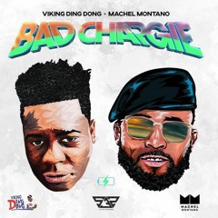 Viking Ding Dong x Machel Montano - Bad Chargie