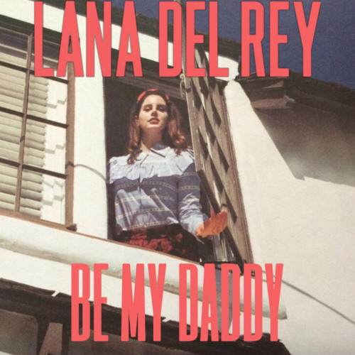 Stream Be My Daddy (Demo) by Lana Del Rey | Listen online for free on  SoundCloud