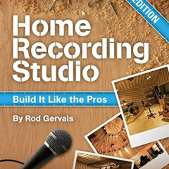 Get PDF 📕 Home Recording Studio: Build It Like the Pros by  Rod Gervais EBOOK EPUB K
