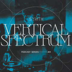 SYNTH Podcast Series 019 /// VERTICAL SPECTRUM