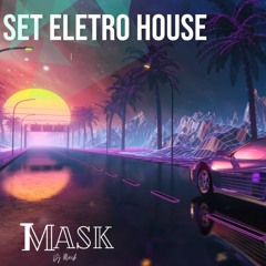 Set Dj Mask - Eletro House Brazilian