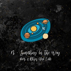 N. - Something In The Way (baez & Rhyes Club Edit) [trndmsk]