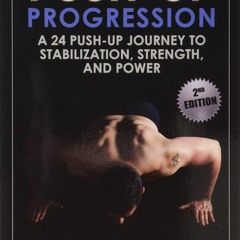 Read Push-up Progression: A 24 Push-up Journey to Stabilization, Strength, and Power