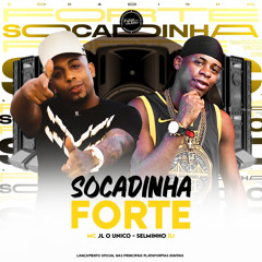 SOCADINHA FORTE ((SELMINHO DJ)) MC JL O UNICO