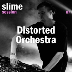 slime session 07 - Distorted Orchestra